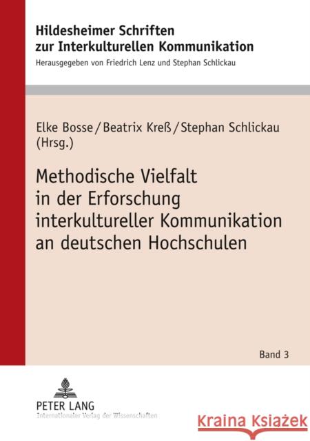 Methodische Vielfalt in Der Erforschung Interkultureller Kommunikation an Deutschen Hochschulen Bosse, Elke 9783631602379 Lang, Peter, Gmbh, Internationaler Verlag Der - książka