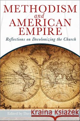 Methodism and American Empire: Reflections on Decolonizing the Church (Methodism and American Empire) David William Scott Filipe Fernandes R. Maia Joerg Rieger 9781791030650 Abingdon Press - książka