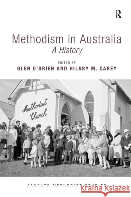 Methodism in Australia: A History Glen O'Brien Hilary M. Carey 9781138549111 Routledge - książka