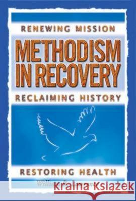 Methodism in Recovery: Renewing Mission, Reclaiming History, Restoring Health Lawrence, William 9780687491889 Abingdon Press - książka