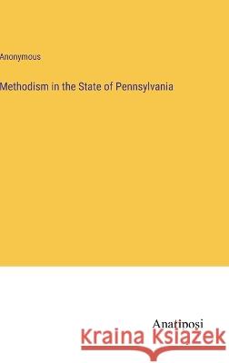 Methodism in the State of Pennsylvania Anonymous 9783382115418 Anatiposi Verlag - książka