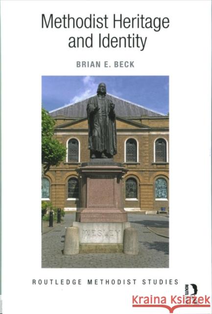 Methodist Heritage and Identity Brian E. Beck 9781138636194 Routledge - książka