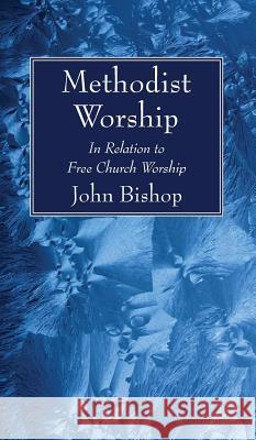 Methodist Worship John Bishop 9781532631689 Wipf & Stock Publishers - książka