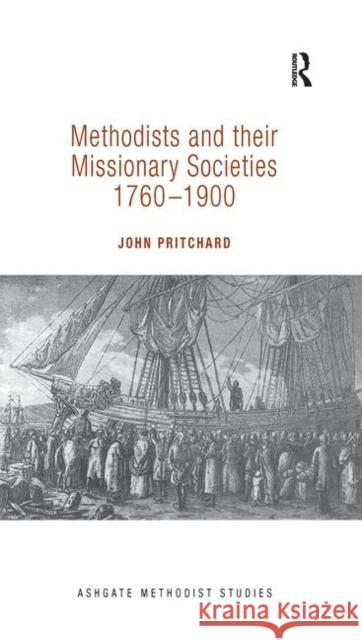 Methodists and Their Missionary Societies 1760-1900 John Pritchard   9781138247505 Routledge - książka