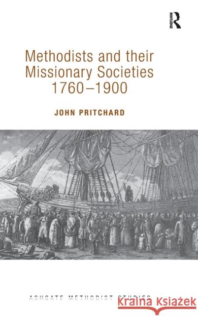 Methodists and their Missionary Societies 1760-1900 John Pritchard   9781409470496 Ashgate Publishing Limited - książka