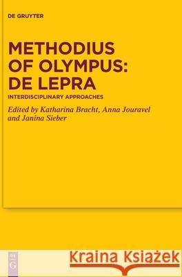 Methodius of Olympus: de Lepra: Interdisciplinary Approaches Katharina Bracht Anna Jouravel Janina Sieber 9783111350769 de Gruyter - książka