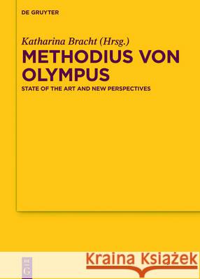 Methodius of Olympus: State of the Art and New Perspectives Katharina Bracht 9783110441093 De Gruyter - książka