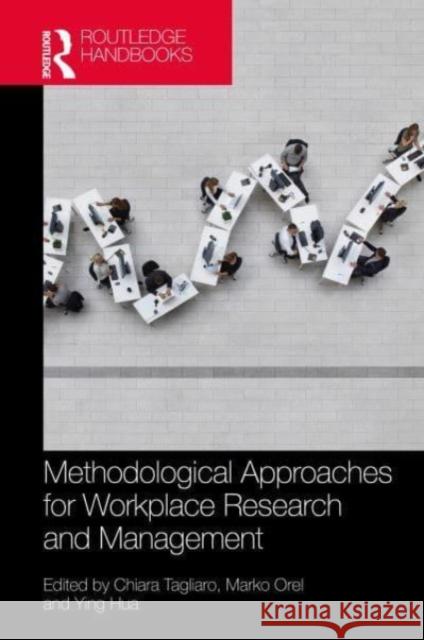 Methodological Approaches for Workplace Research and Management Chiara Tagliaro Marko Orel Ying Hua 9781032256153 Routledge - książka