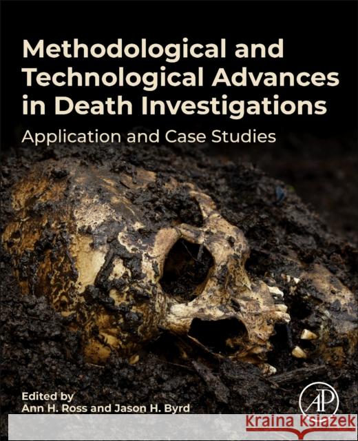 Methodological and Technological Advances in Death Investigations: Application and Case Studies Ann H. Ross Jason H. Byrd 9780128193945 Academic Press - książka