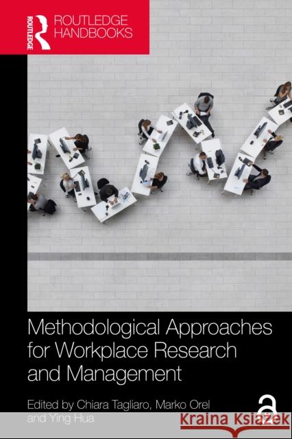 Methodological Approaches for Workplace Research and Management Chiara Tagliaro Marko Orel Ying Hua 9781032267685 Routledge - książka