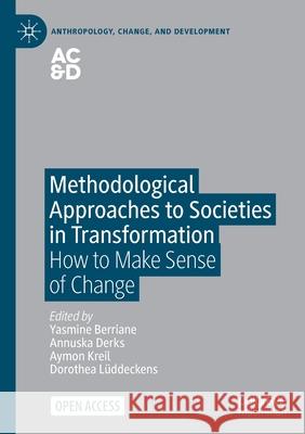 Methodological Approaches to Societies in Transformation: How to Make Sense of Change Yasmine Berriane Annuska Derks Aymon Kreil 9783030650698 Palgrave MacMillan - książka