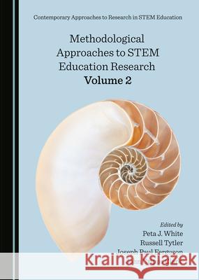 Methodological Approaches to Stem Education Research Volume 2 Peta J. White Russell Tytler 9781527572225 Cambridge Scholars Publishing - książka