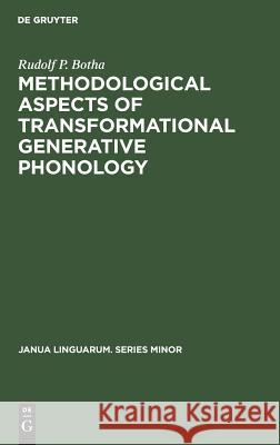 Methodological Aspects of Transformational Generative Phonology Rudolf P. Botha 9789027917614 de Gruyter Mouton - książka