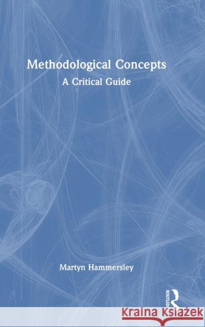 Methodological Concepts: A Critical Guide Hammersley, Martyn 9781032395739 Taylor & Francis Ltd - książka