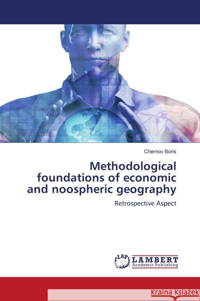 Methodological foundations of economic and noospheric geography Boris, Chernov 9786205494226 LAP Lambert Academic Publishing - książka