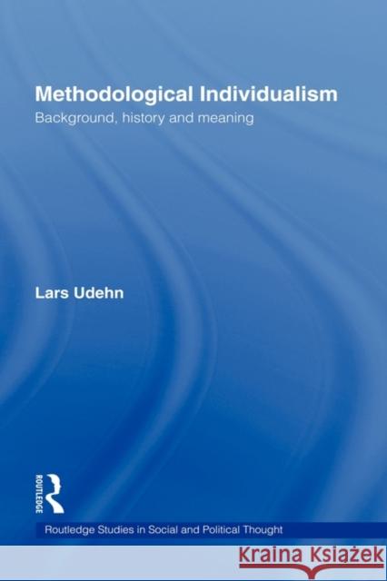 Methodological Individualism: Background, History and Meaning Udehn, Lars 9780415218115 Routledge - książka