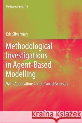 Methodological Investigations in Agent-Based Modelling: With Applications for the Social Sciences Silverman, Eric 9783030101954 Springer - książka