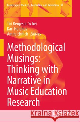 Methodological Musings: Thinking with Narrative in Music Education Research  9783031679674 Springer - książka