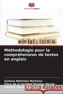 Methodologie pour la comprehension de textes en anglais Zulema Martinez Martinez Flora de la Caridad Morales Hector Yaneisy Lloved Guevara 9786205897423 Editions Notre Savoir - książka