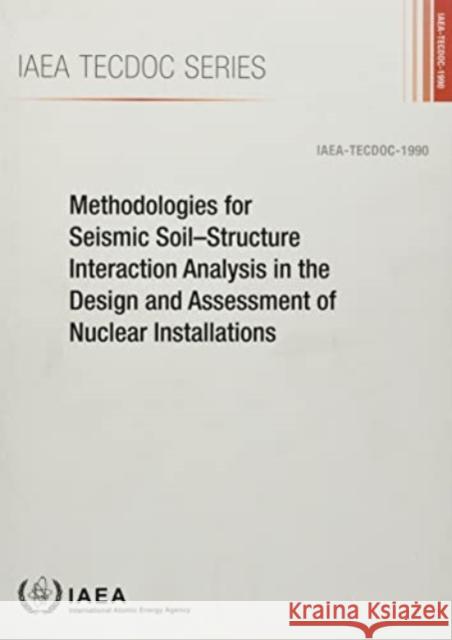 Methodologies for Seismic Soil-Structure Interaction Analysis in the Design and Assessment of Nuclear Installations IAEA 9789201431219 IAEA - książka
