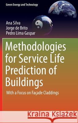 Methodologies for Service Life Prediction of Buildings: With a Focus on Façade Claddings Silva, Ana 9783319332888 Springer - książka