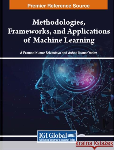 Methodologies, Frameworks, and Applications of Machine Learning  9798369310625 IGI Global - książka