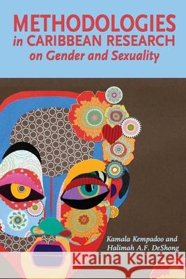 Methodologies in Caribbean Research on Gender and Sexuality Kamala Kempadoo Halimah A. F. Deshong 9789766379896 Ian Randle Publishers - książka