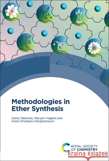 Methodologies in Ether Synthesis Zahra Taherinia Maryam Hajjami Arash Ghorbani-Choghamarani 9781837672509 Royal Society of Chemistry - książka