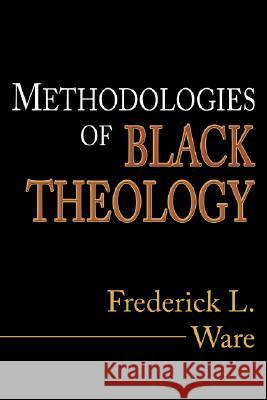 Methodologies of Black Theology Frederick L. Ware 9781556357367 Wipf & Stock Publishers - książka