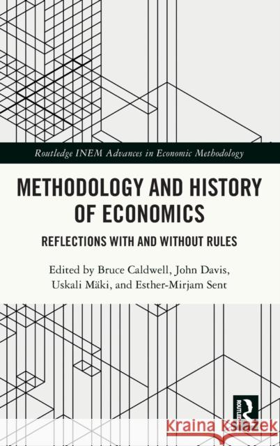 Methodology and History of Economics: Reflections with and Without Rules Esther-Mirjam Sent John B. Davis Bruce Caldwell 9781032209463 Routledge - książka