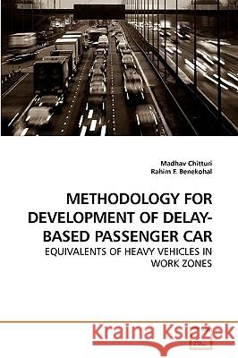 Methodology for Development of Delay-Based Passenger Car Madhav Chitturi, Rahim F Benekohal 9783639156157 VDM Verlag - książka