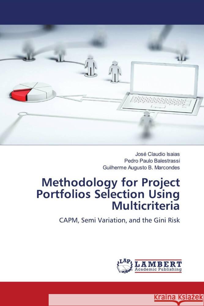 Methodology for Project Portfolios Selection Using Multicriteria Isaias, José Claudio, Balestrassi, Pedro Paulo, Marcondes, Guilherme Augusto B. 9786204745336 LAP Lambert Academic Publishing - książka