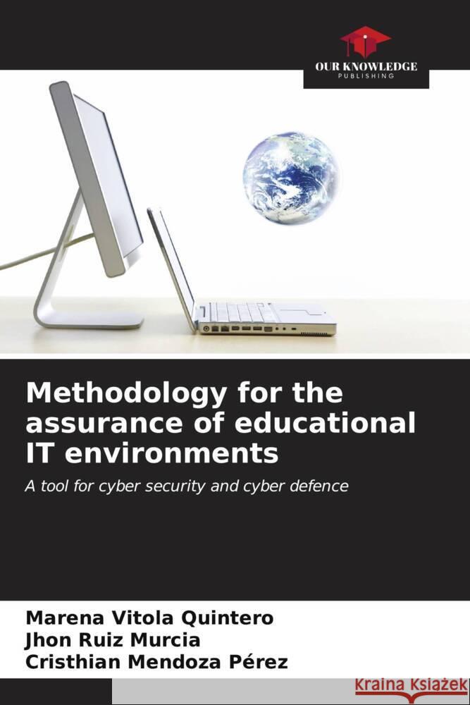 Methodology for the assurance of educational IT environments Vitola Quintero, Marena, Ruiz Murcia, Jhon, Mendoza Pérez, Cristhian 9786206577126 Our Knowledge Publishing - książka