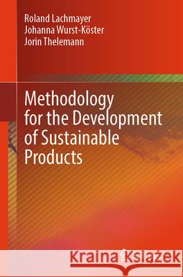Methodology for the Development of Sustainable Products Roland Lachmayer Johanna Wurst Jorin Thelemann 9783662724415 Springer - książka