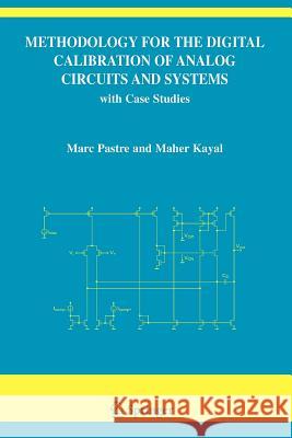 Methodology for the Digital Calibration of Analog Circuits and Systems: With Case Studies Pastre, Marc 9789048170876 Springer - książka
