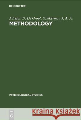 Methodology: Foundations of Inference and Research in the Behavioral Sciences Adriaan D. D Spiekerman J 9783112301999 Walter de Gruyter - książka