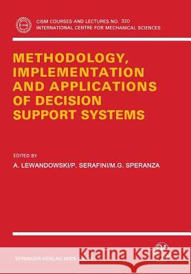 Methodology, Implementation and Applications of Decision Support Systems A. Lewandowski P. Serafini M. G. Speranza 9783211822975 Springer - książka