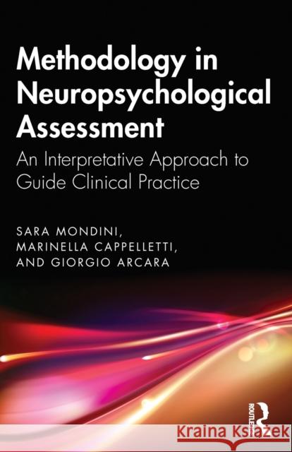 Methodology in Neuropsychological Assessment: An Interpretative Approach to Guide Clinical Practice Sara Mondini Marinella Cappelletti Giorgio Arcara 9781032049298 Routledge - książka