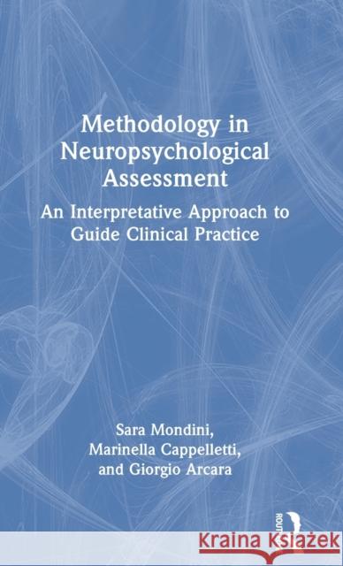 Methodology in Neuropsychological Assessment: An Interpretative Approach to Guide Clinical Practice Sara Mondini Marinella Cappelletti Giorgio Arcara 9781032049311 Routledge - książka