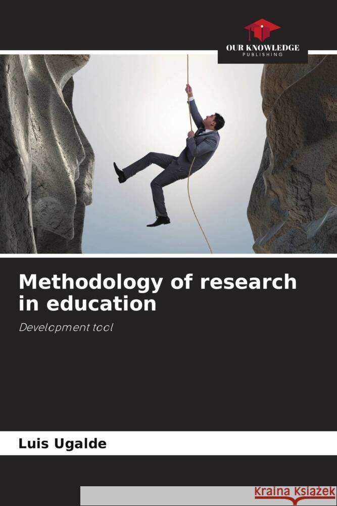 Methodology of research in education Ugalde, Luis 9786206314905 Our Knowledge Publishing - książka