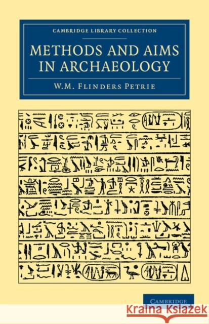 Methods and Aims in Archaeology William Matthew Flinders Petrie 9781108065979 Cambridge University Press - książka