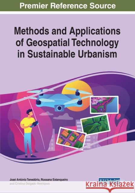Methods and Applications of Geospatial Technology in Sustainable Urbanism José António Tenedório, Rossana Estanqueiro 9781799822509 Eurospan (JL) - książka