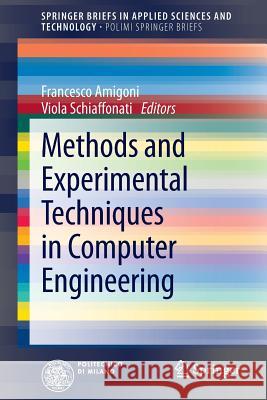 Methods and Experimental Techniques in Computer Engineering Francesco Amigoni Viola Schiaffonati 9783319002712 Springer - książka