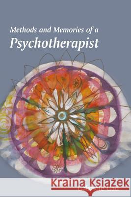 Methods and Memories of a Psychotherapist Gabriele Gad 9781291973006 Lulu Press Inc - książka