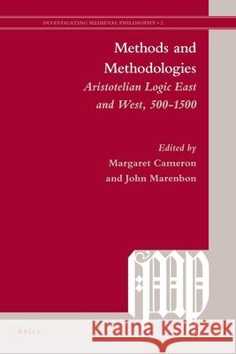 Methods and Methodologies: Aristotelian Logic East and West, 500-1500 Margaret Cameron, John Marenbon 9789004188853 Brill - książka