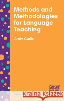 Methods and Methodologies for Language Teaching: The Centrality of Context Curtis, Andy 9781137407351 Palgrave - książka