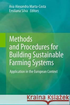 Methods and Procedures for Building Sustainable Farming Systems: Application in the European Context Ana Alexandra Marta-Costa, Emiliana L. D. G. Soares da Silva 9789400750029 Springer - książka