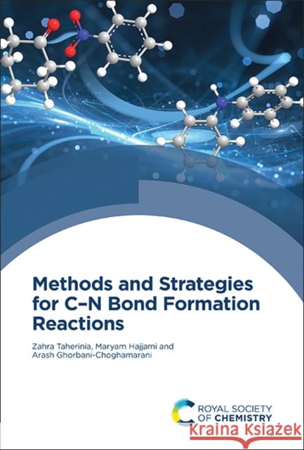 Methods and Strategies for C-N Bond Formation Reactions Arash (Bu-Ali Sina University, Iran) Ghorbani-Choghamarani 9781837671793 Royal Society of Chemistry - książka