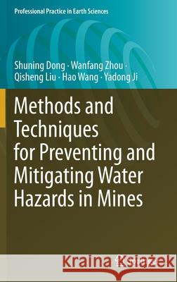 Methods and Techniques for Preventing and Mitigating Water Hazards in Mines Shuning Dong Wanfang Zhou Qisheng Liu 9783030670580 Springer - książka