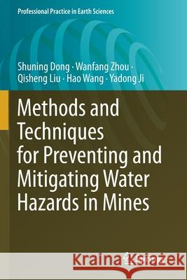 Methods and Techniques for Preventing and Mitigating Water Hazards in Mines Shuning Dong, Wanfang Zhou, Qisheng Liu 9783030670610 Springer International Publishing - książka